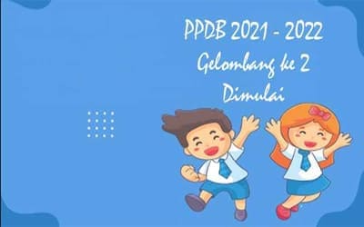 Penerimaan Peserta Didik Baru (PPDB) 2021/ 2022 Gelombang ke 2